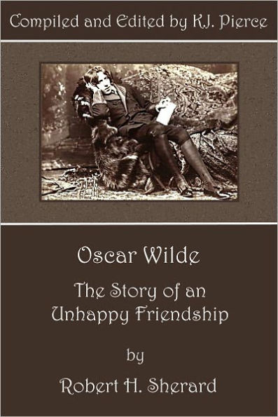 [Annotated] Oscar Wilde: The Story of an Unhappy Friendship