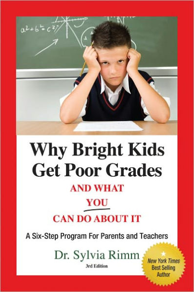 Why Bright Kids Get Poor Grades and What You Can Do about It: A Six-Step Program for Parents and Teachers, 3rd Edition