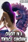 Caught In A Tentacle Gangbang