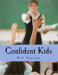 Title: Confident Kids, Author: Bill Vincent