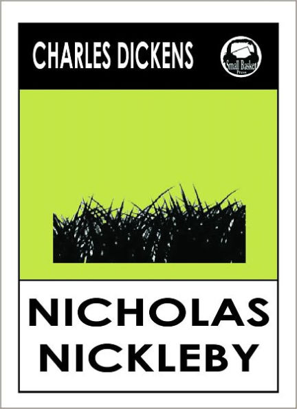 Charles Dickens NICHOLAS NICKLEBY by Charles Dickens, Dickens NICHOLAS NICKLEBY ( Charles Dickens Complete Works Collection of Novels -- Novel # 19) World Wide Best Seller