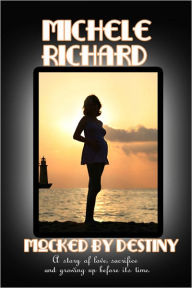 Title: Mocked by Destiny, Author: Michele Richard