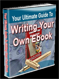 Title: Your Ultimate Guide To Writing Your Own eBook, Author: Alan Smith