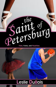 Title: The Saint of Petersburg (Dancing Dream #3), Author: Leslie DuBois