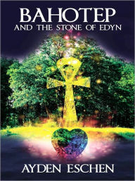 Title: Bahotep: and the Stone of Edyn, Author: Ayden Eschen