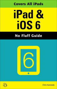 Title: iPad & iOS 6 (No Fluff Guide), Author: Chris Kennedy