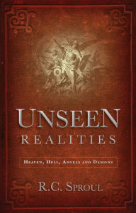 Title: Unseen Realities, Author: R C Sproul
