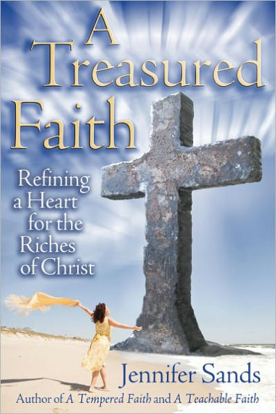 A Treasured Faith: Refining a Heart for the Riches of Christ