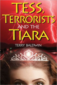 Title: Tess, Terrorists and the Tiara, Author: Terry Baldwin