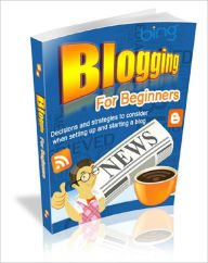 Title: Blogging For Beginners, Author: All classic book warehouse