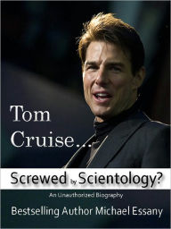 Title: Tom Cruise: Screwed by Scientology?, Author: Michael Essany