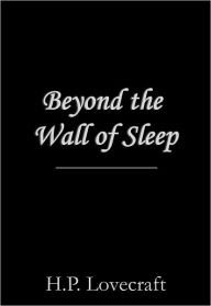 Title: Beyond the Wall of Sleep, Author: H. P. Lovecraft