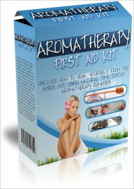 Title: Aromatherapy First Aid Kit: Discover How To Heal Yourself With Time Tested Natural Aromatherapy Remedies! AAA+++, Author: Bdp