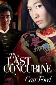 Title: The Last Concubine, Author: Catt Ford