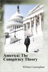 Title: America: The Conspiracy Theory, Author: William Cunningham