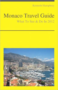 Title: Monaco Travel Guide - What To See & Do, Author: Kenneth Humphrey