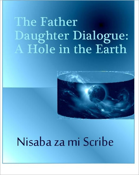 Father Daughter Dialogue: A Hole in the Earth an illustrated story
