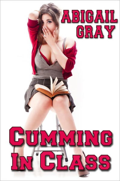 Cumming in Class (Schoolgirl Spanking Erotica)
