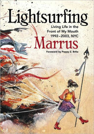 Title: Lightsurfing: Living Life in the Front of My Mouth, Author: Marrus