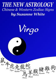 Title: VIRGO THE NEW ASTROLOGY - CHINESE AND WESTERN ZODIAC SIGNS, Author: SUZANNE WHITE