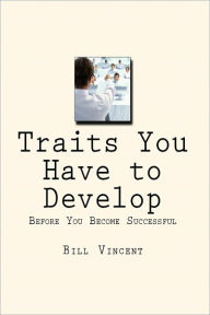 Title: Traits You Have to Develop, Author: Bill Vincent