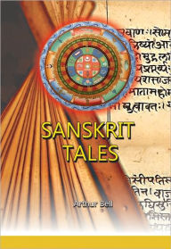 Title: Sanskrit tales, Author: Arthur Bell