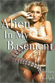 Title: Alien In My Basement Tentacle Breeding Erotica, Author: Vivian Leigh