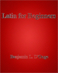 Title: Latin for Beginners, Author: Benjamin Leonard D'Ooge