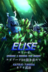 Title: ELISE Episode 3 : Seeking the Enemy, Author: Katsuo Takeda