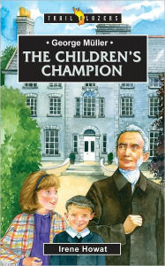 Title: George Muller: The Children's Champion, Author: Irene Howat