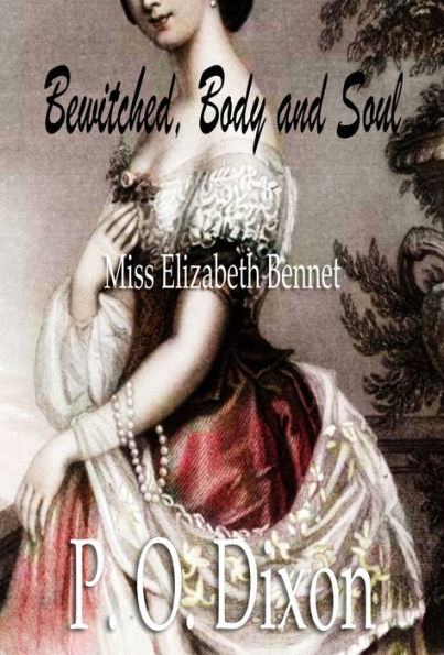 Bewitched, Body and Soul: Miss Elizabeth Bennet
