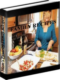 Title: Family Recipes - Mom's Favorite Family Recipes, Author: Marthea Stewart