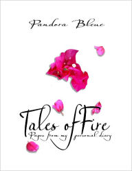 Title: Tales of Fire: Pages from my personal diary, Author: Pandora Bleue