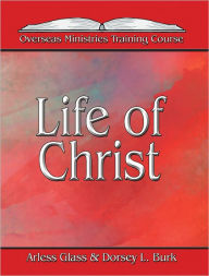 Title: Life of Christ, Author: Arless Glass