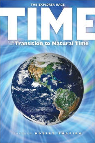 Title: Time and the Transition to Natural Time, Author: Robert Shapiro