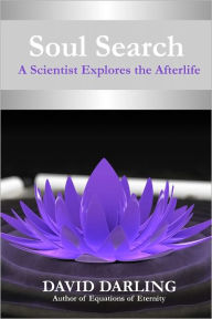 Title: Soul Search, A Scientist Explores the Afterlife, Author: David Darling