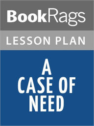 Title: A Case of Need by Michael Crichton Lesson Plans, Author: BooKRags