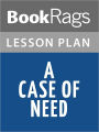 A Case of Need by Michael Crichton Lesson Plans