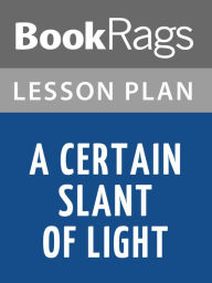 Title: A Certain Slant of Light by Laura Whitcomb Lesson Plans, Author: BooKRags