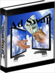 Title: Ad Swap - How To Increase Website Traffic With Ad Swaps, Author: John Reesea