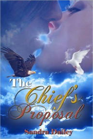 Title: The Chief's Proposal, Author: Sandra Dailey