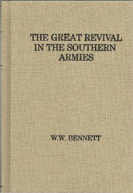 Title: The Great Revival in the Southern Armies, Annotated, Author: W. W. Bennett