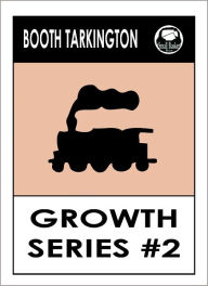 Title: Booth Tarkington GROWTH SERIES 2, Author: Booth Tarkington