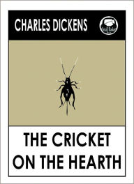 Title: Charles Dickens THE CRICKET ON THE HEARTH by Charles Dickens, Dickens THE CRICKET ON THE HEARTH (Charles Dickens Complete Works Collection of Classic Novels -- Novel # 25) World Wide Best Seller, Author: Charles Dickens