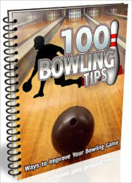 Title: 100 Bowling Tips, Author: Tea Time eBooks