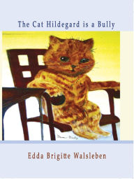 Title: The Cat Hildegard is a Bully, Author: Edda Walsleben