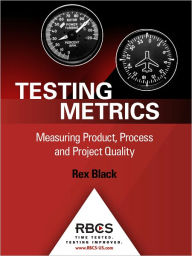 Title: Testing Metrics: Measuring Product, Process and Project Quality, Author: Rex Black