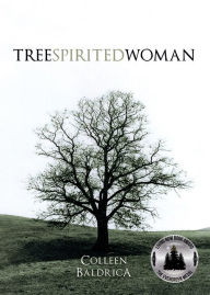 Title: Tree Spirited Woman, Author: Colleen Baldrica