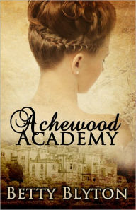 Title: Achewood Academy, Author: Betty Blyton