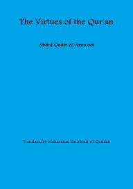 Title: The Virtues of the Qur'an, Author: Abdul Qadir Al Arna'oot